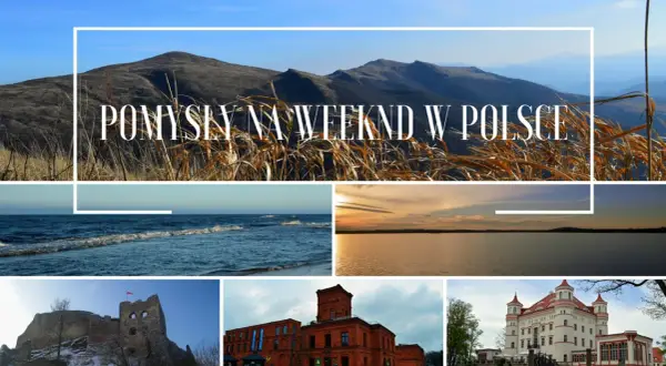 Odkryj ciekawe miejsca w Polsce: góry, morze, jezioro, ruiny zamku, fabryka i pałac. Idealne pomysły na weekend!