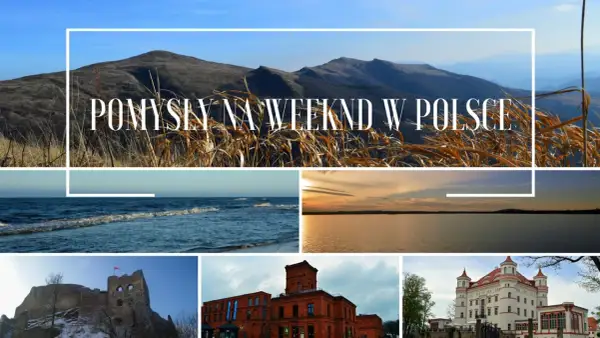 Odkryj ciekawe miejsca w Polsce: góry, morze, jezioro, ruiny zamku, fabryka i pałac. Idealne pomysły na weekend!