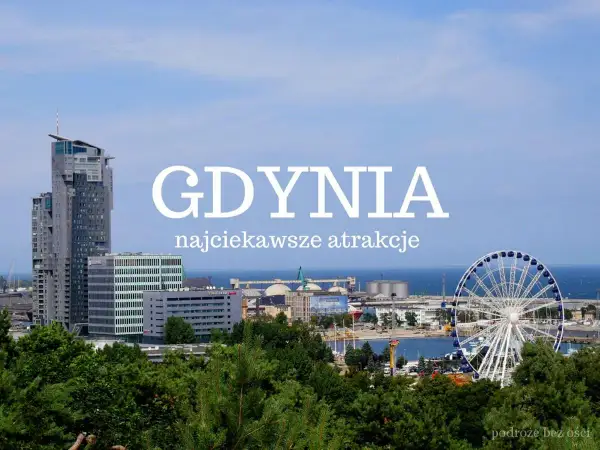 Gdynia zwiedzanie: wysoki wieżowiec, diabelski młyn i portowe klimaty. Idealne miejsce na wakacje!